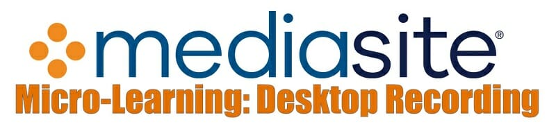 mediasite logo Micro-Learning: Desktop Recording